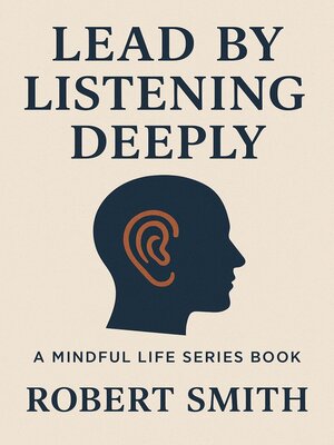 cover image of Lead by Listening Deeply